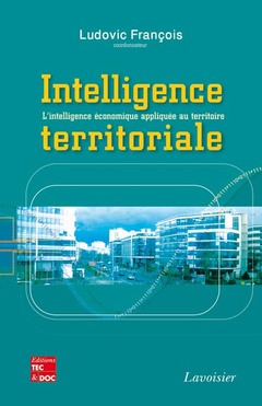 Couverture de l'ouvrage Intelligence territoriale - L'intelligence économique appliquée au territoire