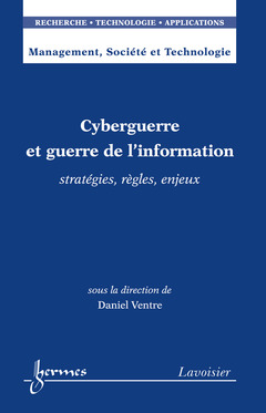 Couverture de l'ouvrage Cyberguerre et guerre de l'information : stratégies, règles, enjeux (Management, Société et Technologie)
