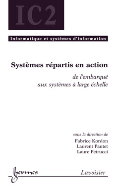 Couverture de l'ouvrage Systèmes répartis en action : de l'embarqué aux systèmes à large échelle (Traité IC2, série Informatique et systèmes d'information)