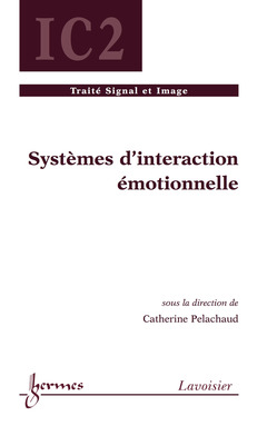 Couverture de l'ouvrage Systèmes d'interaction émotionnelle (Traité signal et image, IC2)